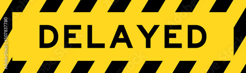 Yellow and black color with line striped label banner with word delayed