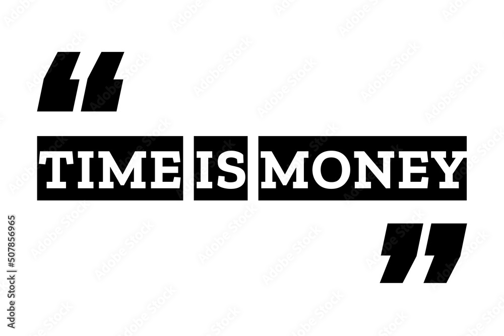 Time is money quote design in black & white color inside quotation ...