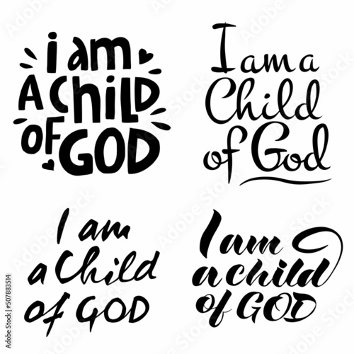 Vector set of four handwritten inscriptions I am a child of God in different styles in black