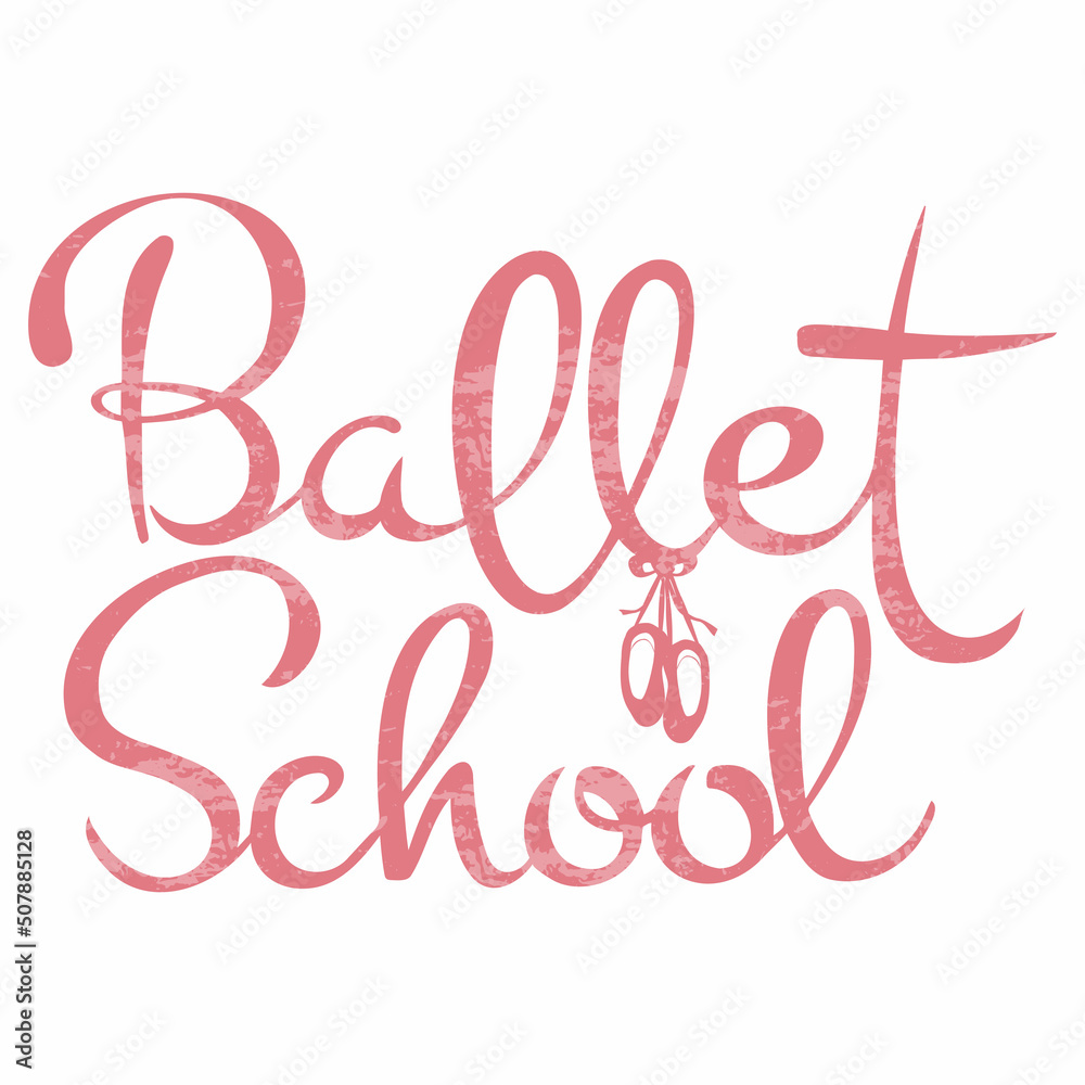 vector calligraphic inscription Ballet School with the image of pointe shoes in pink vector calligraphic inscription Ballet School with the image of pointe shoes in pink