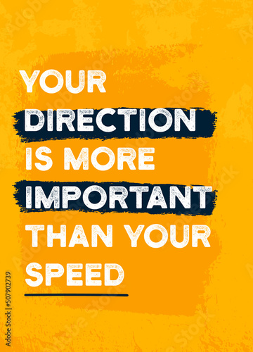 Your direction is more important than your speed Poster design, motivational quote, abstract template