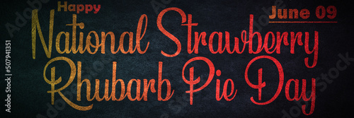 Happy National Strawberry Rhubarb Pie Day , June month holidays. Calendar on workplace Text Effect, Empty space for text