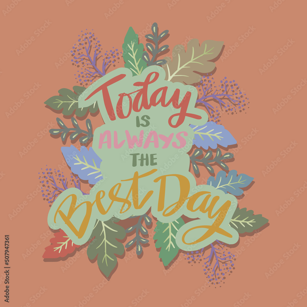 Today is always the best day. Poster quotes. Today is always the best day. Poster quotes.