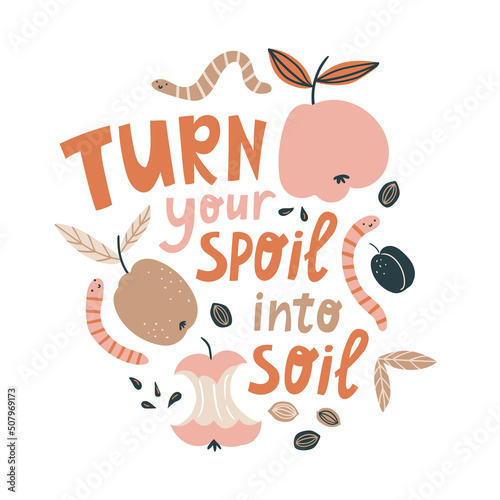 Organic waste. Vector poster with worms, fruits and lettering - Turn your spoil into soil. Natural print design for t-shirt. Worm Composting background.