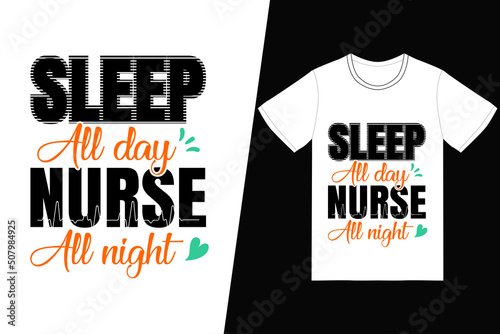 Sleep all day Nurse all night Nurse day design. Nurse t-shirt design vector. For t-shirt print and other uses.