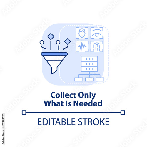 Collect only what is needed light blue concept icon. Manage client digital identity abstract idea thin line illustration. Isolated outline drawing. Editable stroke. Arial, Myriad Pro-Bold fonts used