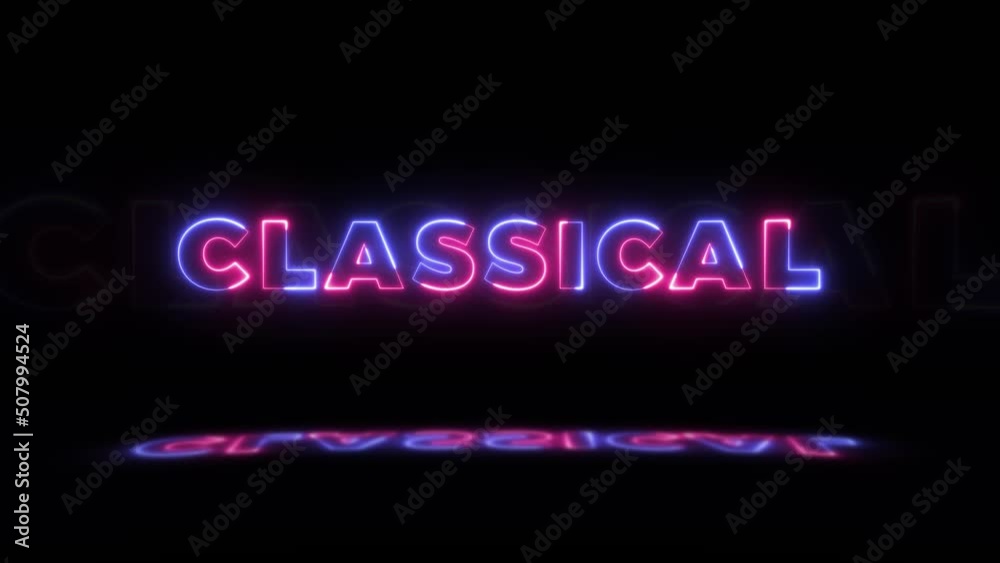 Neon glowing word 'CLASSICAL' on a black background with reflections on a floor. Trendy neon glow signs in seamless loop motion graphic Neon glowing word 'CLASSICAL' on a black background with reflections on a floor. Trendy neon glow signs in seamless loop motion graphic