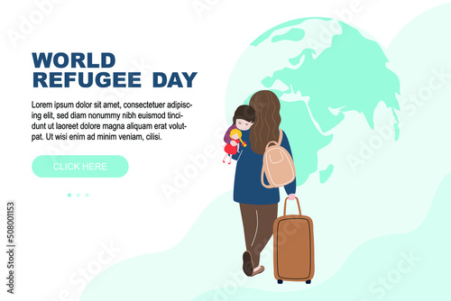 World refugee day background with woman or mother with their kids walking seek home. Flat style vector illustration. Concept of migrant for banner and poster.