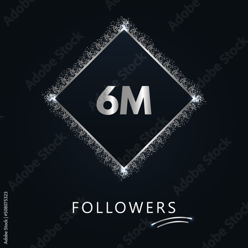 6M or 6 million followers with frame and silver glitter isolated on a navy-blue background. Greeting card template for social networks likes, subscribers, friends, and followers. 