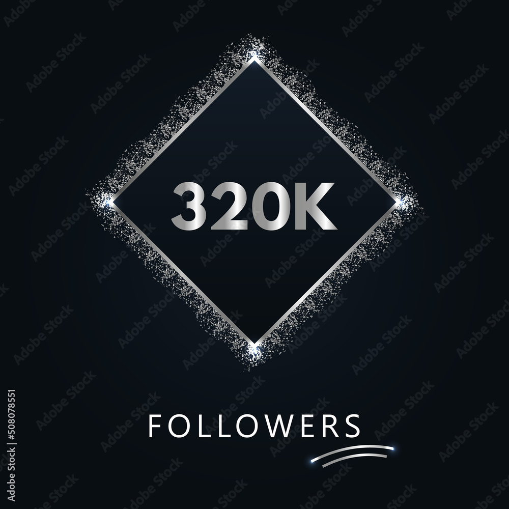 320K or 320 thousand followers with frame and silver glitter isolated on a navy-blue background. Greeting card template for social networks likes, subscribers, friends, and followers. 320K or 320 thousand followers with frame and silver glitter isolated on a navy-blue background. Greeting card template for social networks likes, subscribers, friends, and followers.