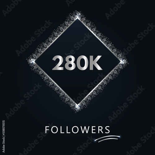 280K or 280 thousand followers with frame and silver glitter isolated on a navy-blue background. Greeting card template for social networks likes, subscribers, friends, and followers.  photo