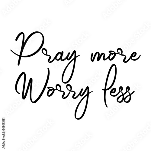 Pray more Worry less svg
