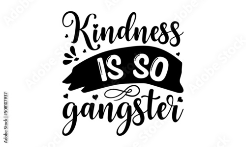 Kindness is so gangster - Vector illustration. Vector EPS10.