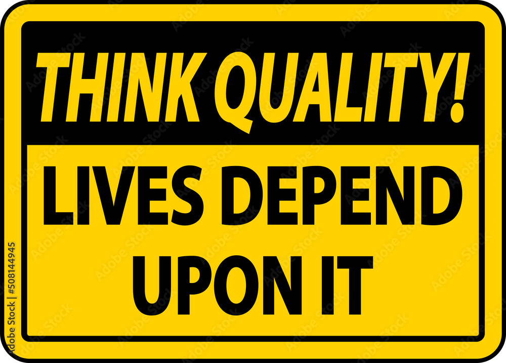 Obraz premium Think Quality Lives Depend Upon It Sign