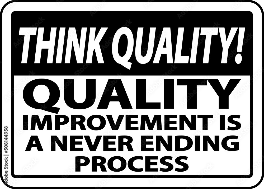 Quality Improvement Is Never Ending Sign