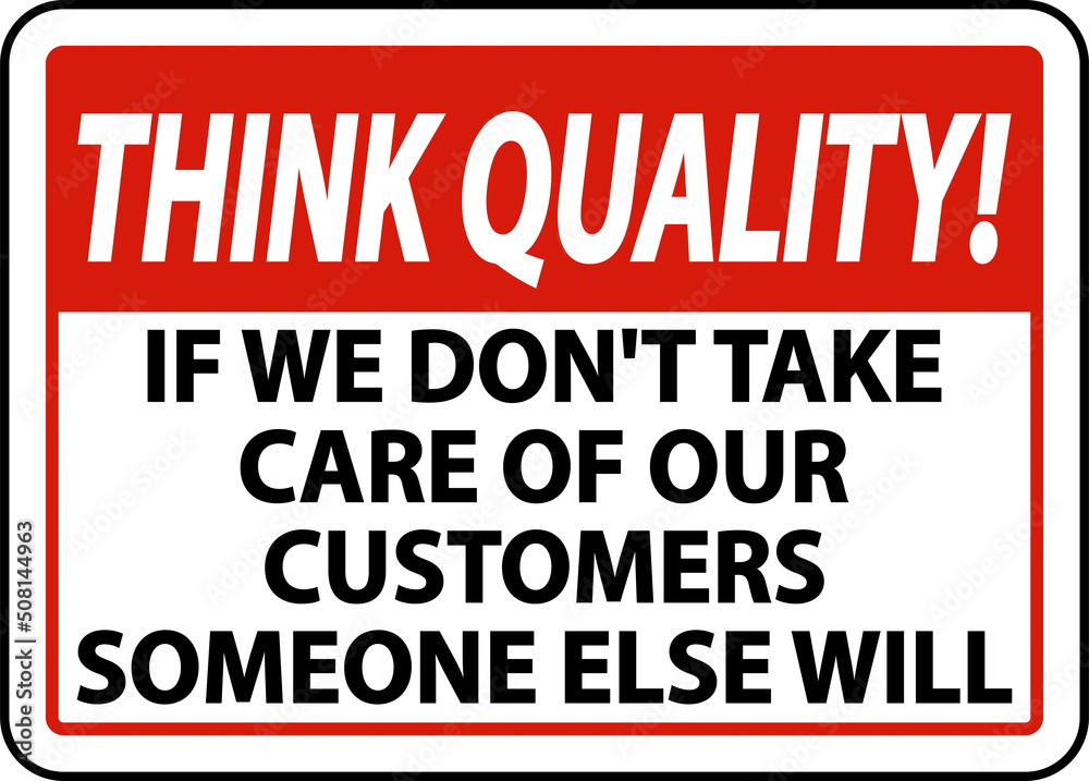 Think Quality Take Care of Customers Sign