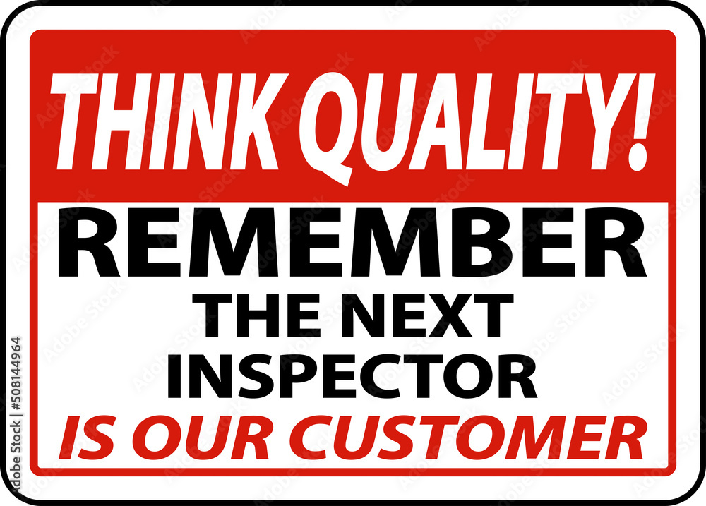 Think Quality Remember The Next Inspector Sign Think Quality Remember The Next Inspector Sign