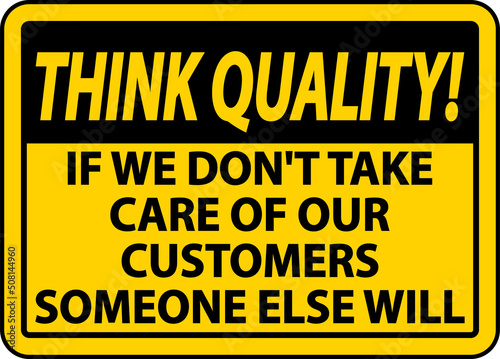 Think Quality Take Care of Customers Sign