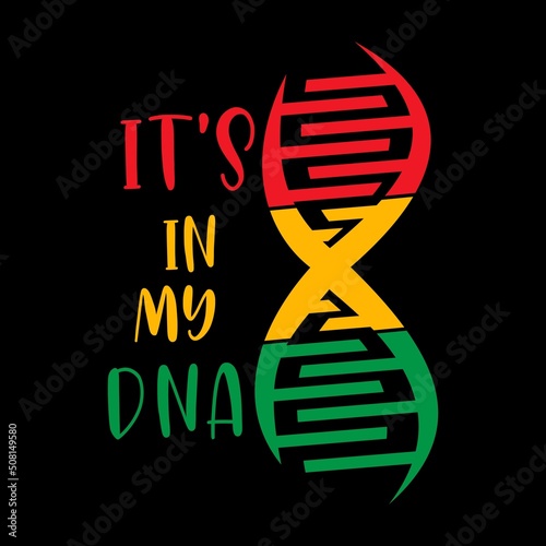It's In My DNA Vector Illustration - Juneteenth African American Independence Day, June 19. Juneteenth Celebrate Black Freedom Good For T Shirt design etc.