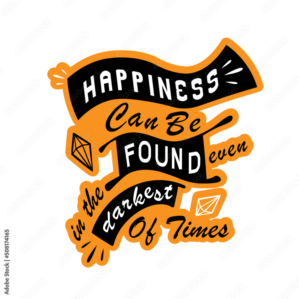 Happiness can be found in darkest of times. Phrase for mental health. Hand drawn lettering. Vector illustration for lifestyle poster. 