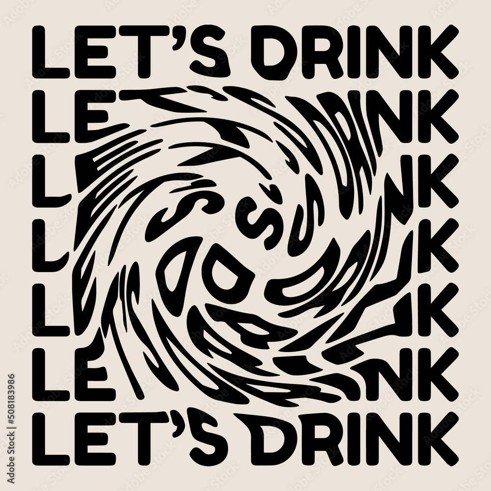 Let's drink. Vector hand drawn minimalistic placard with lettering. Creative artwork. Template for card, poster, banner, print for t-shirt, pin, badge, patch. Let's drink. Vector hand drawn minimalistic placard with lettering. Creative artwork. Template for card, poster, banner, print for t-shirt, pin, badge, patch.