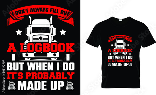 I don't always fill out a logbook, but when I do, truck t-shirt design