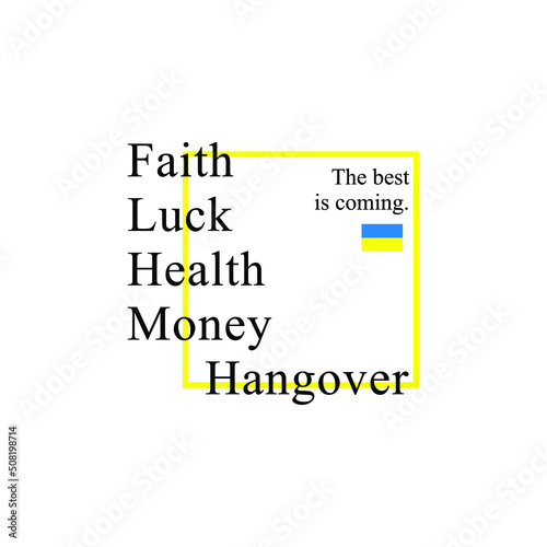 Faith luck health money hangover typographic slogan for t-shirt prints, posters and other uses.
