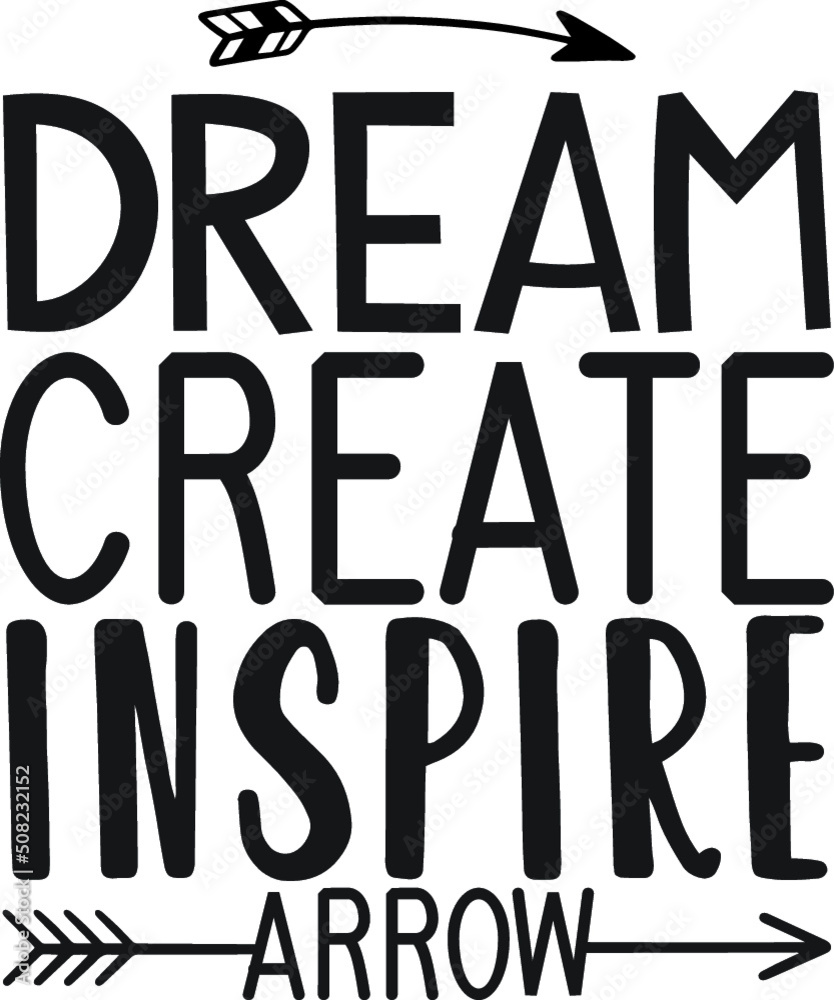 Dream create inspire arrow