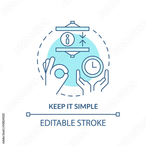 Keep it simple turquoise concept icon. Communication component abstract idea thin line illustration. Respect buyers time. Isolated outline drawing. Editable stroke. Arial, Myriad Pro-Bold fonts used