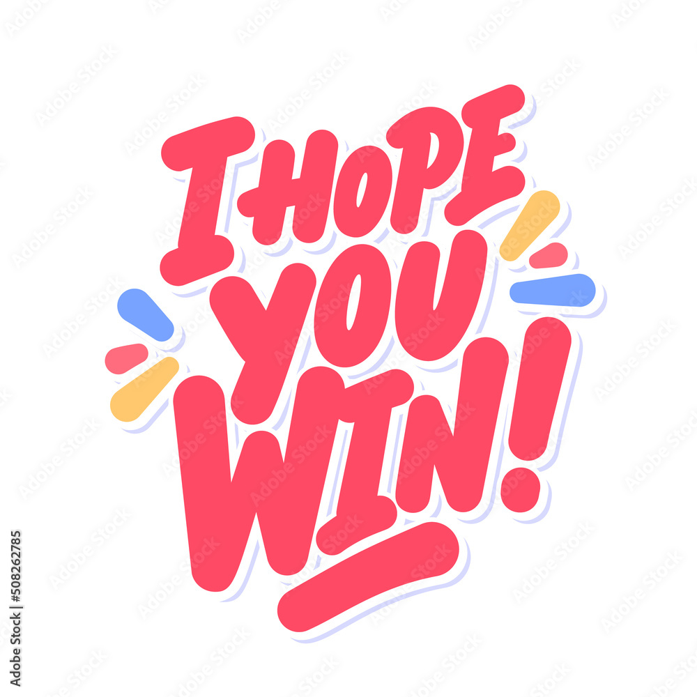 I hope You Win. Vector handwritten lettering banner. I hope You Win. Vector handwritten lettering banner.