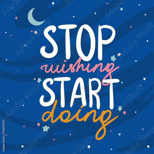 Stop wanting to start writing motivational text, poster, print