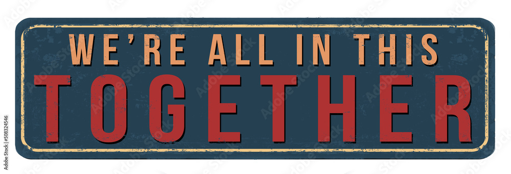 We're all in this together vintage rusty metal sign