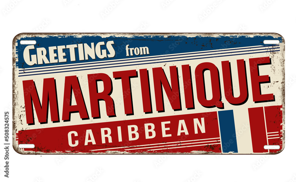 Fototapeta premium Greetings from Martinique vintage rusty metal plate