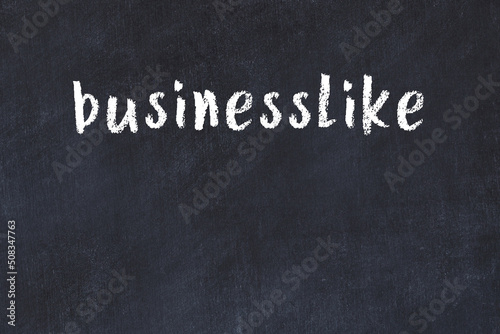 Photos Black chalkboard with inscription businesslike on in