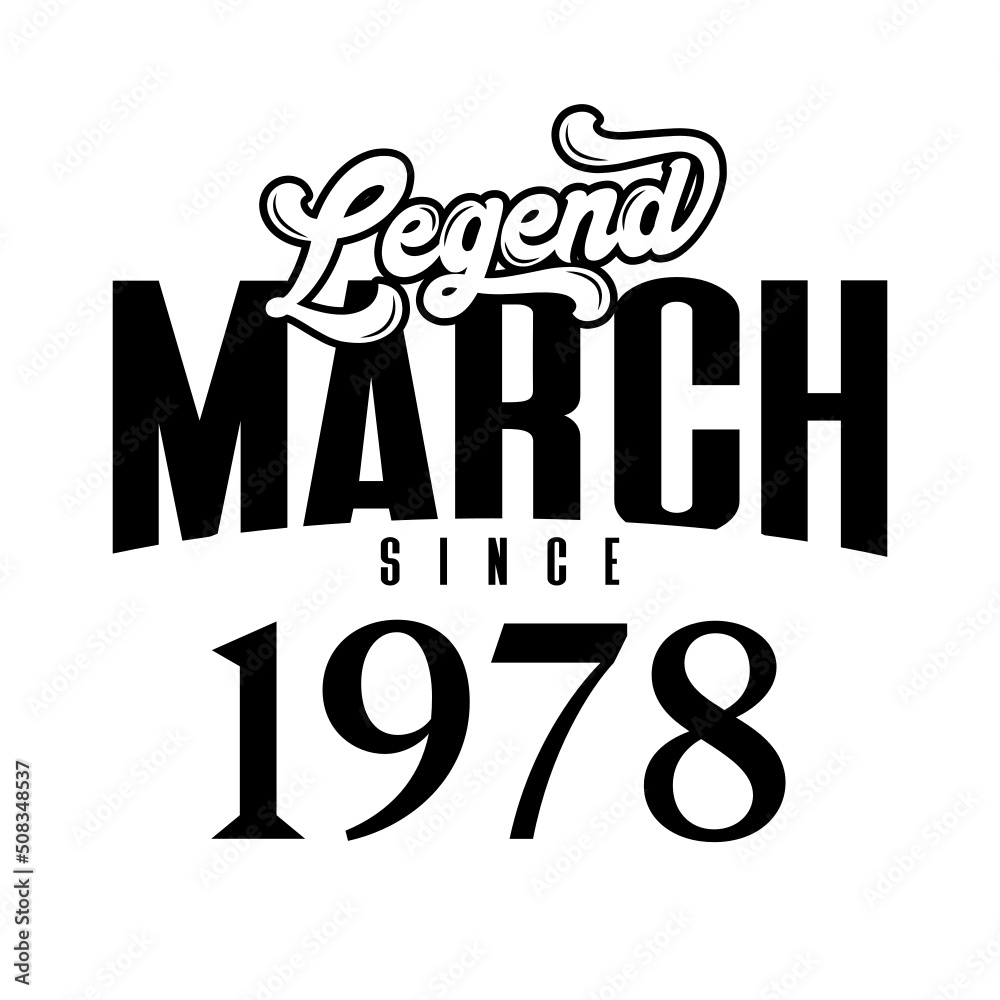 Legend since March1978, Retro vintage birthday typography design for Tshirt