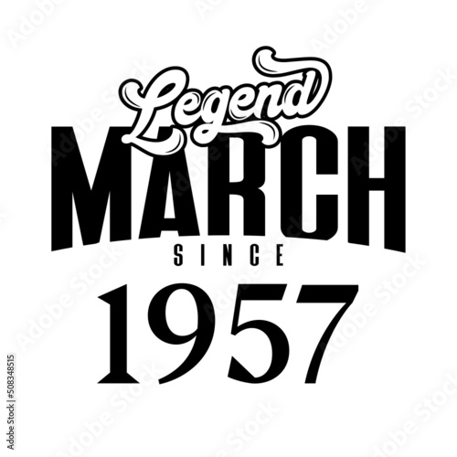 Legend since March1957, Retro vintage birthday typography design for Tshirt