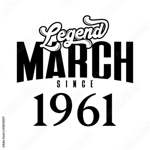 Schilderij op canvas Legend since March1961, Retro vintage birthday typography design for Tshirt