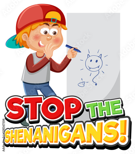 Stop the shenanigans word text with cartoon character