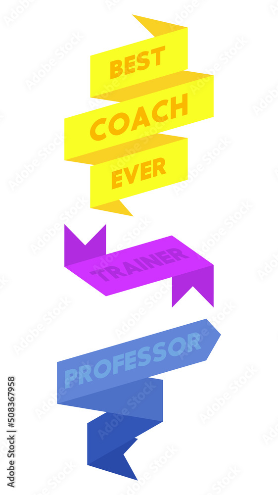 Set of ribbon with Best Coach Ever, Trainer, Professor text. Banner template. Label sticker. Sign. Set of ribbon with Best Coach Ever, Trainer, Professor text. Banner template. Label sticker. Sign.