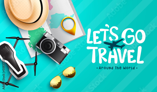 Travel worldwide vector design. Let's go travel text with 3d pin, camera and drone tourist elements for international travelling tour. Vector illustration.
