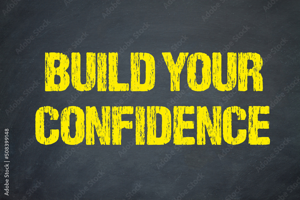 Build your confidence