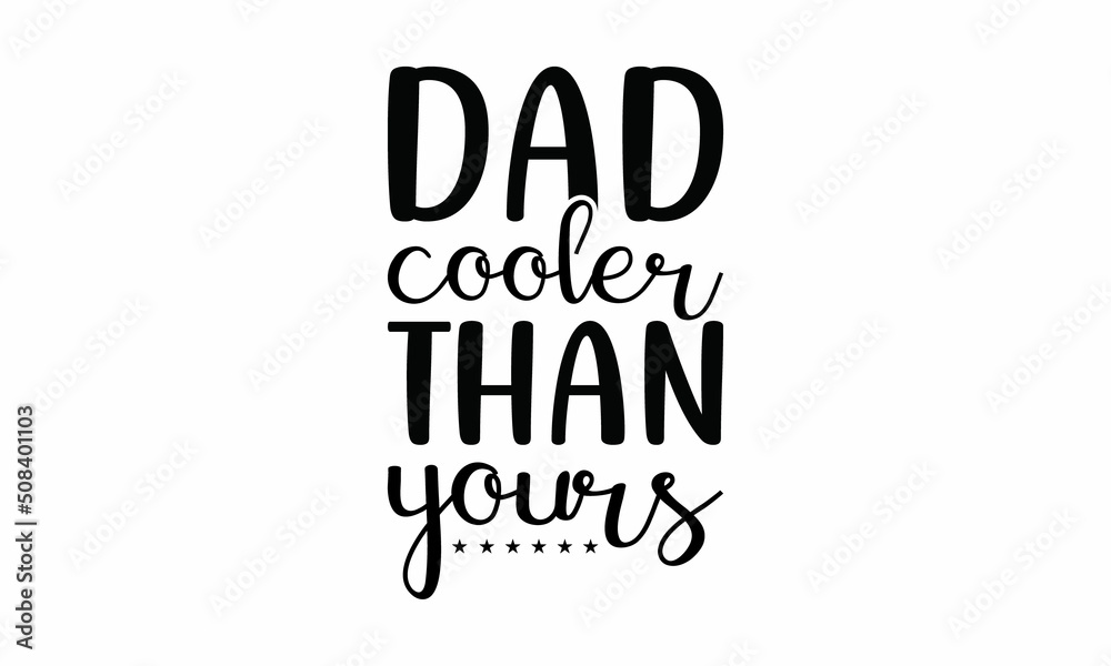 dad-cooler-than-yours Lettering design for greeting banners, Mouse Pads, Prints, Cards and Posters, Mugs, Notebooks, Floor Pillows and T-shirt prints design