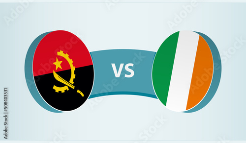 Angola versus Ireland, team sports competition concept.