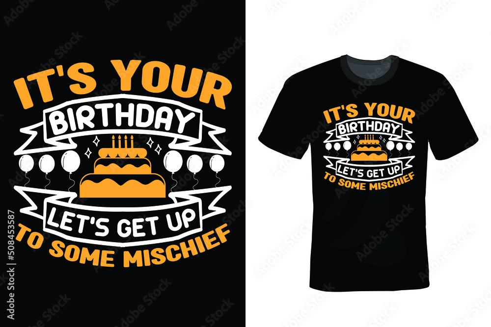 It's Your Birthday let's get up to some mischief, Birthday T shirt design, vintage, typography