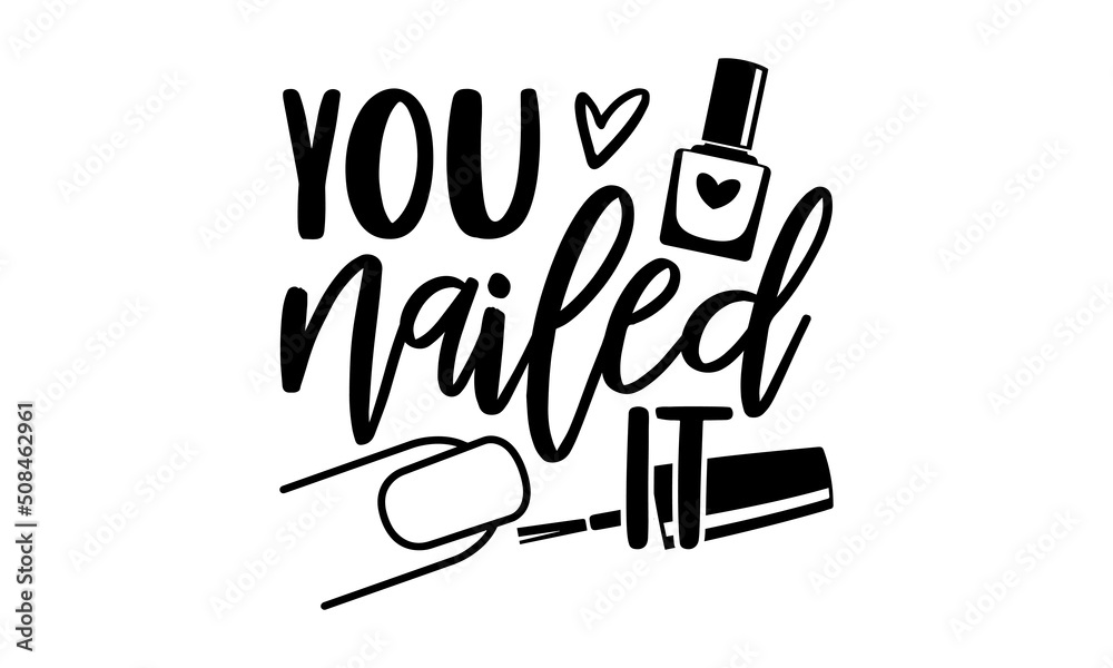 You nailed it Nail Tech t shirt design, Hand drawn lettering phrase