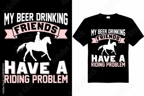 Fototapeta my beer drinking friends have a riding problem t-shirt design vector