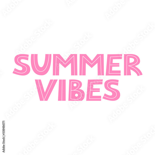 Summer vibes cute vector lettering on isolated background. Hand drawn flat illustration.