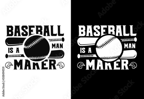 Baseball is a man maker baseball typography t-shirt design.