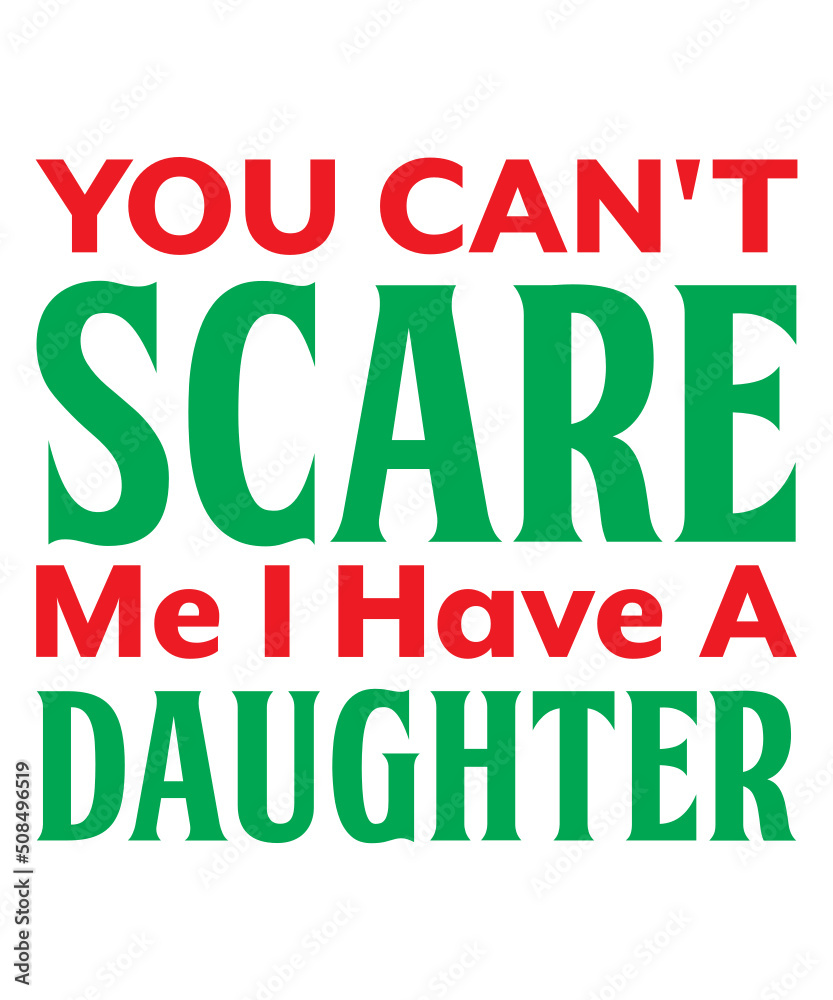 You Can't Scare Me I Have A Daughter t shirt design You Can't Scare Me I Have A Daughter t shirt design