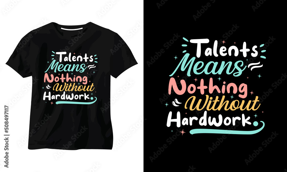 Talents Means Nothing Without Hardwork typography t-shirt design